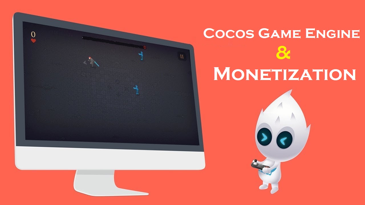 The Cocos Game Engine & Monetization