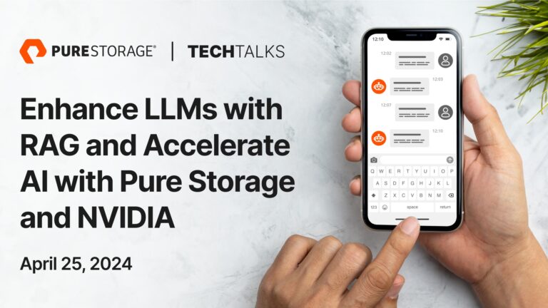 Webinar: Enhance LLMs with RAG and Accelerate Enterprise AI with Pure Storage and NVIDIA