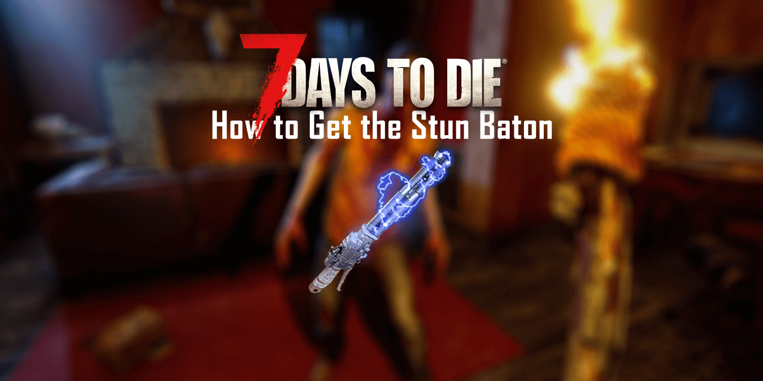 7 Days to Die: How to Get The Stun Baton