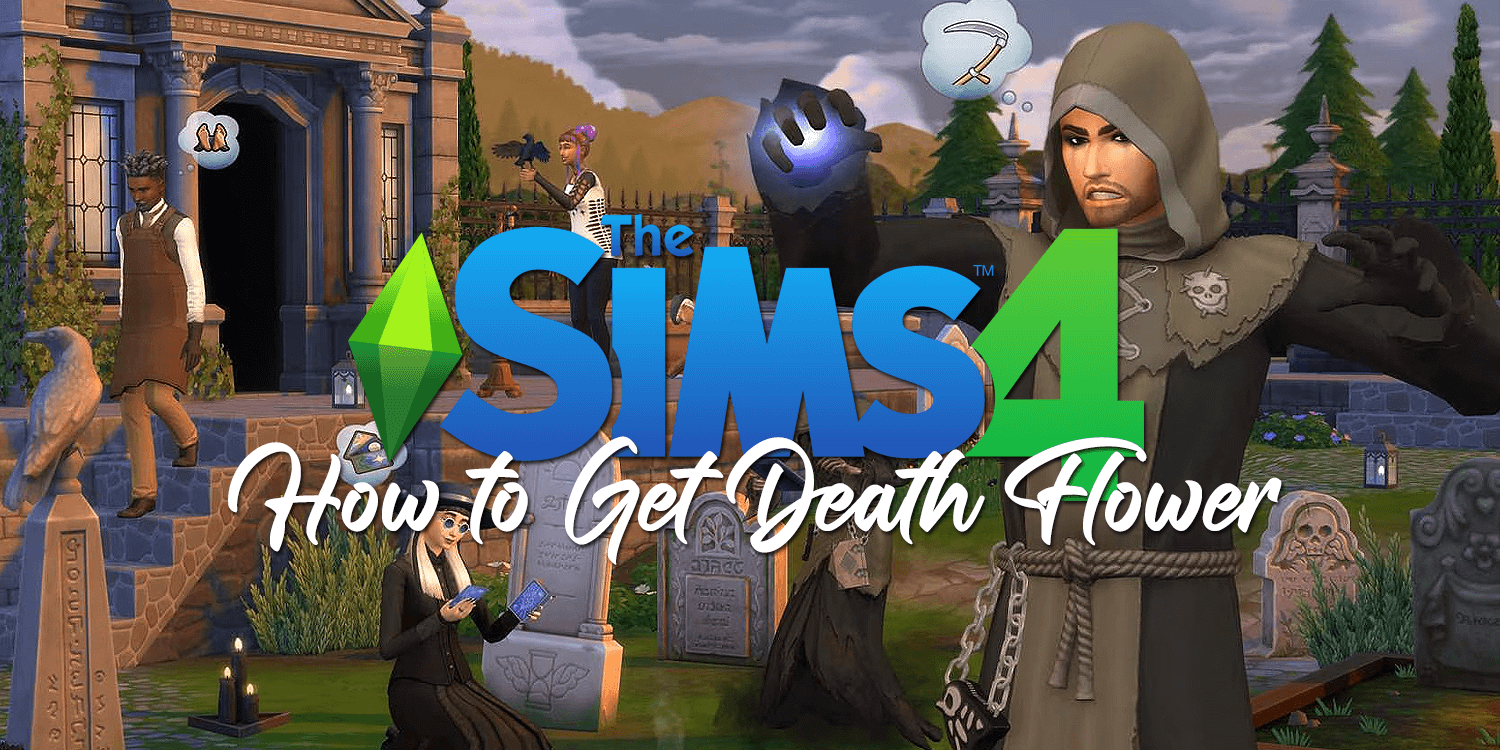 The Sims 4: How to Get the Death Flower